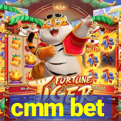 cmm bet